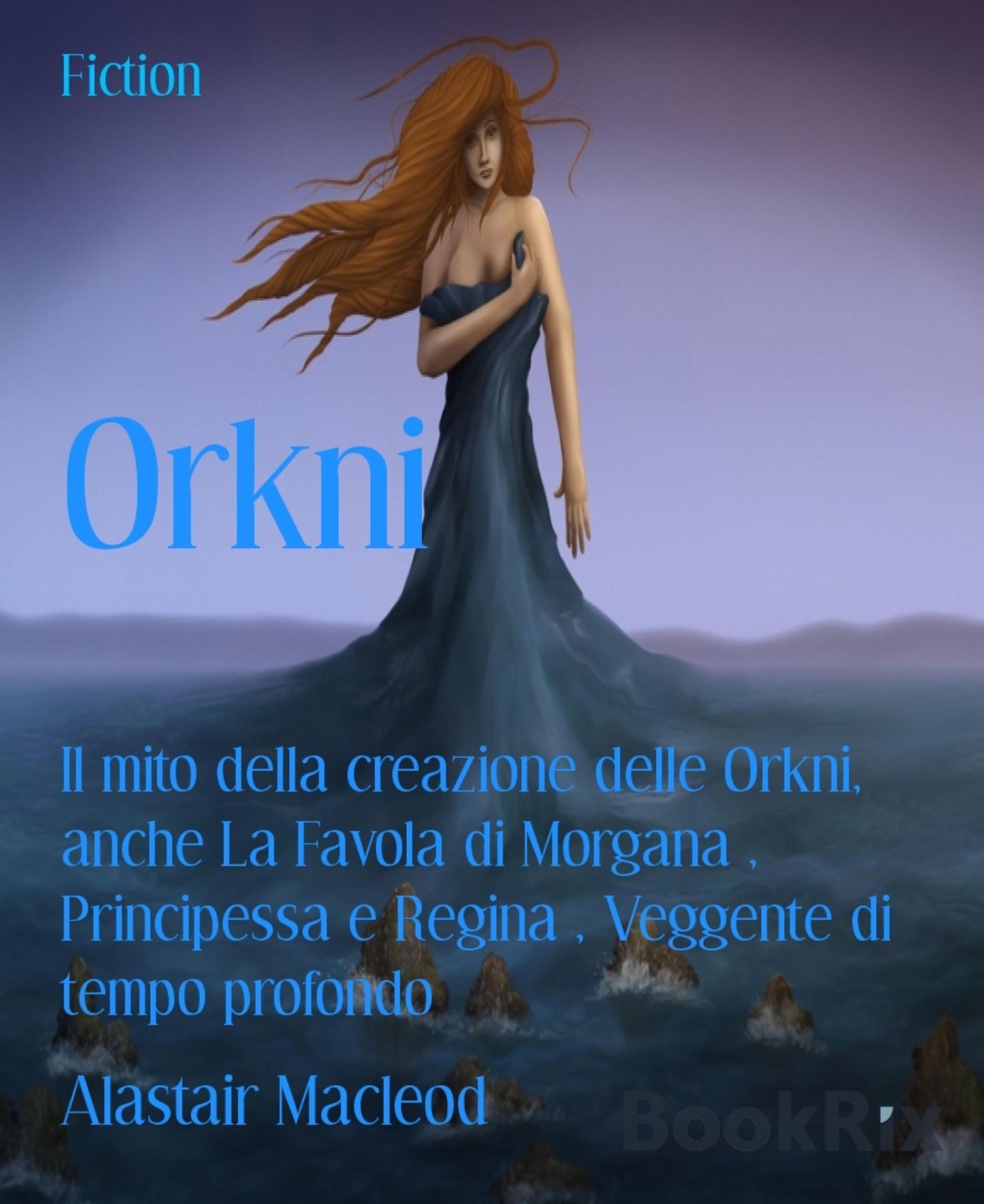 Orkni: Il mito della creazione delle Orkni, anche La Favola di Morgana , Principessa e Regina , Veggente di tempo profondo
