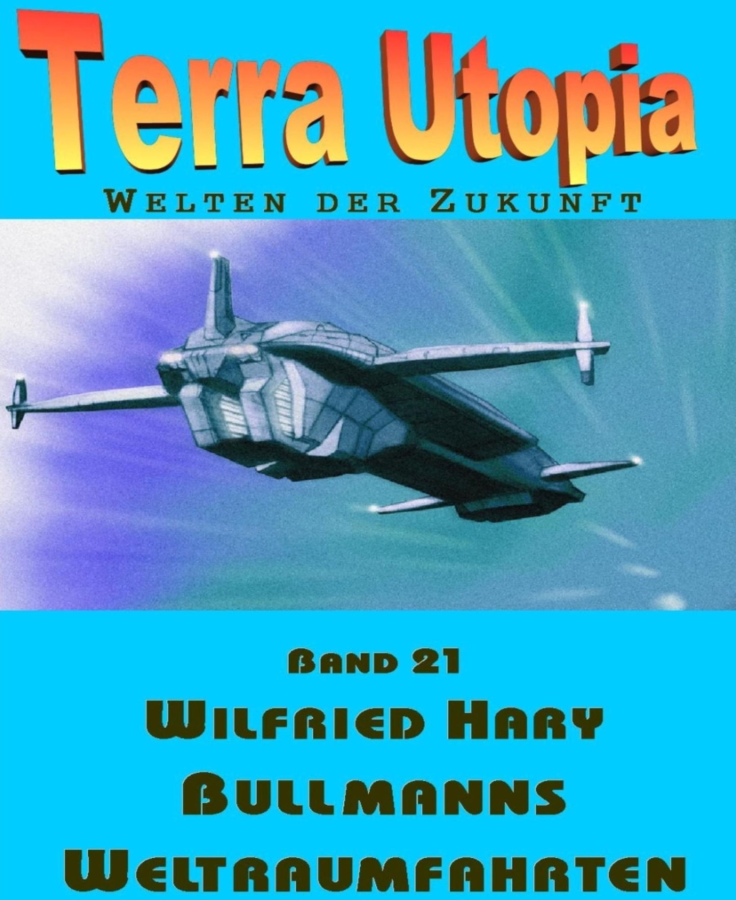 Bullmanns Weltraumfahrten: Terra Utopia - Band 21