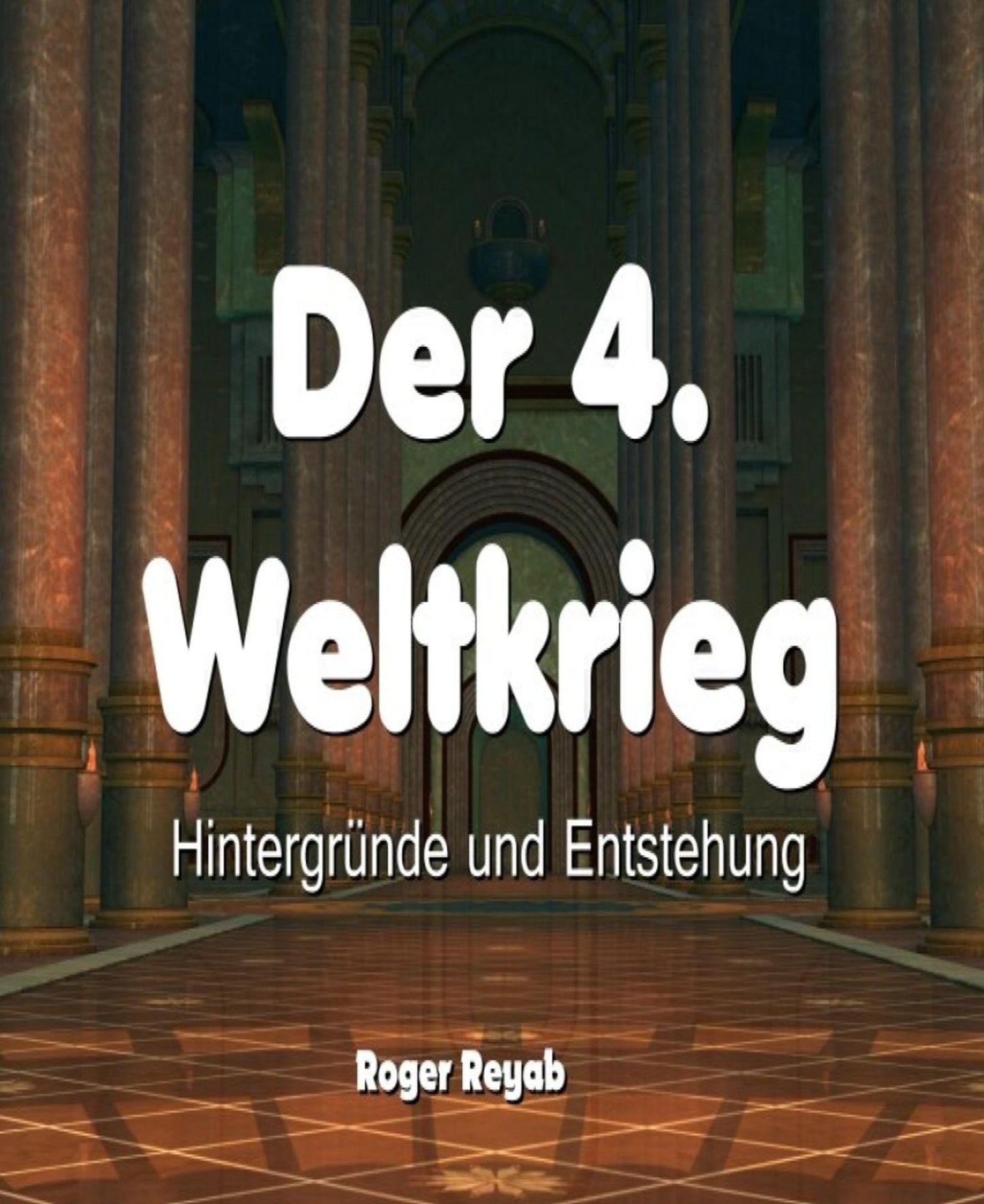 Der 4. Weltkrieg: Hintergründe und Entstehung