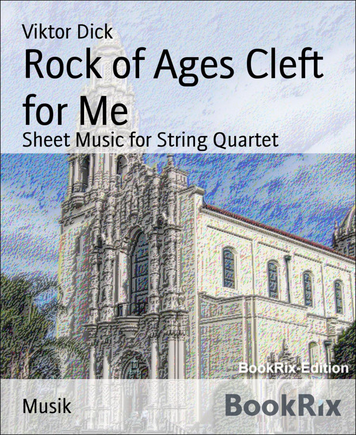 Rock of Ages Cleft for Me: Sheet Music for String Quartet