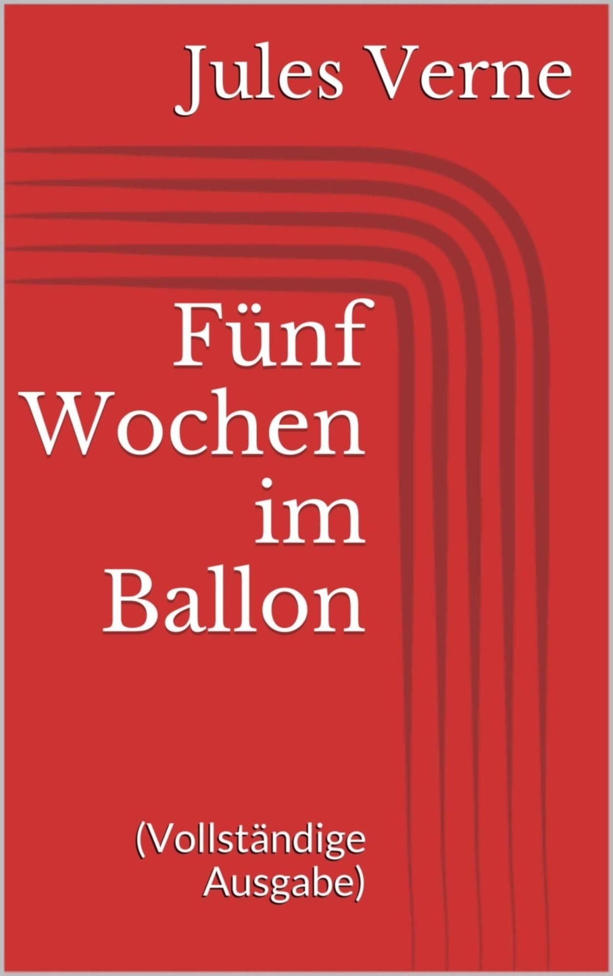 Fünf Wochen im Ballon (Vollständige Ausgabe)