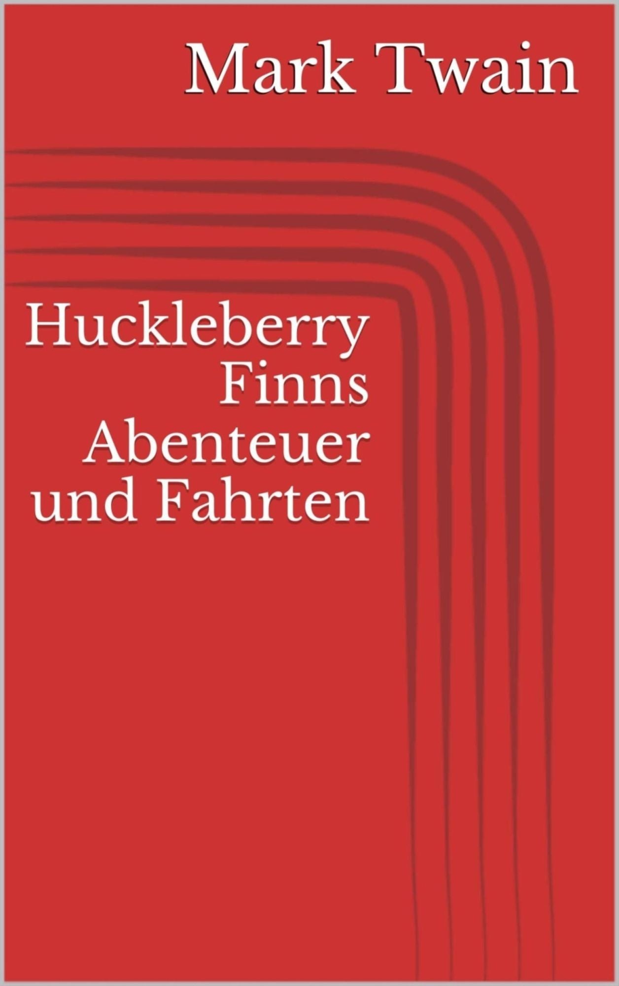 Huckleberry Finns Abenteuer und Fahrten