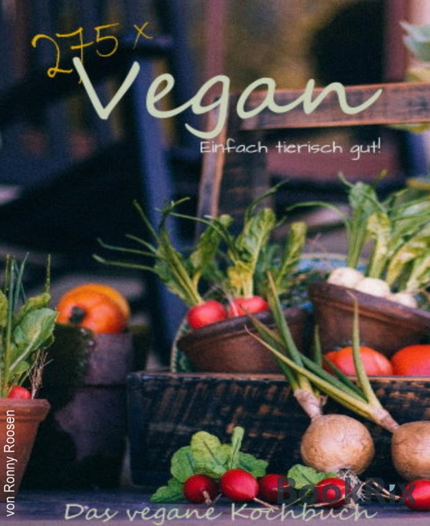 275 x Vegan - Einfach tierisch gut!: Das vegane Kochbuch