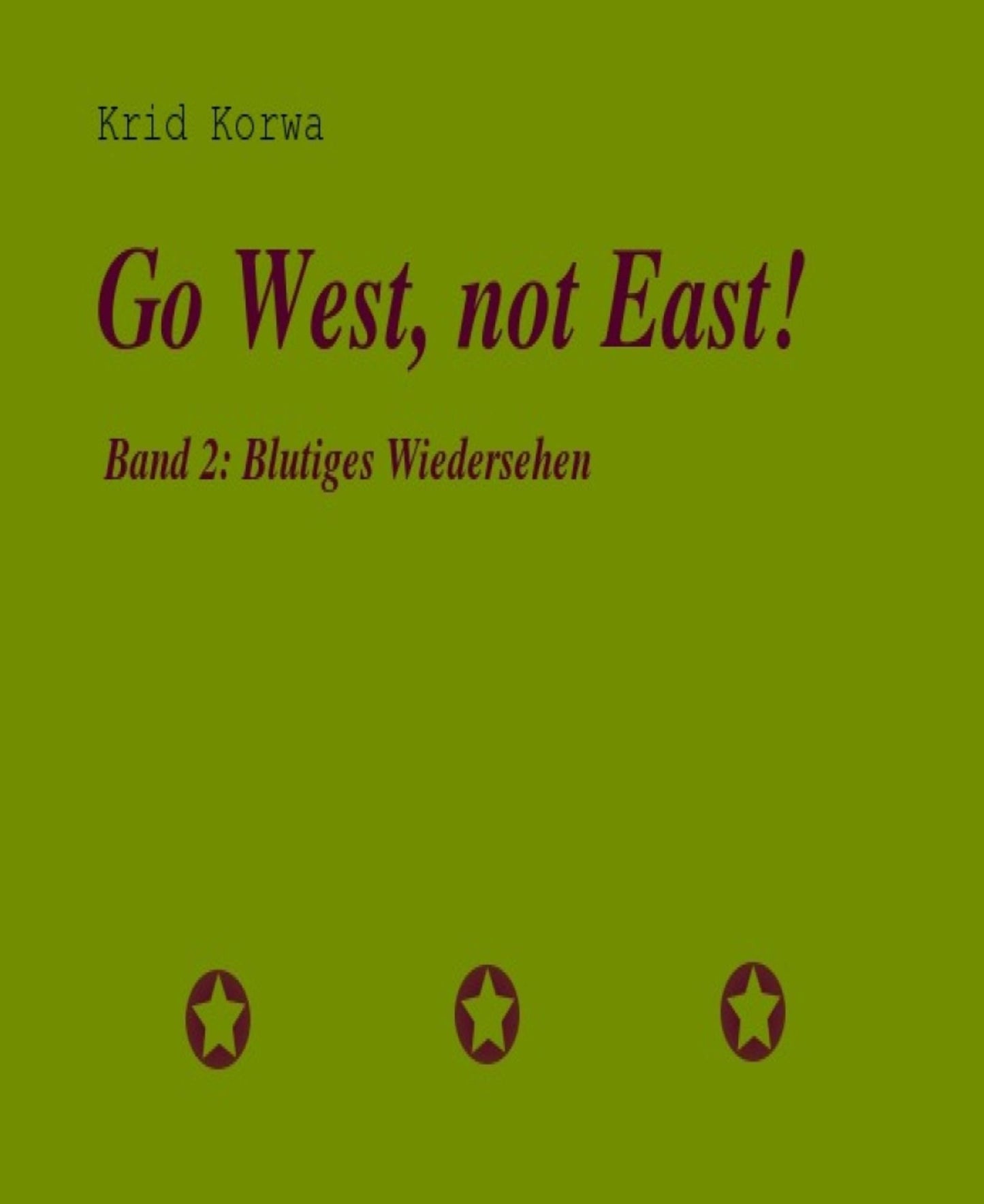Go West, not East! Band 2: Blutiges Wiedersehen