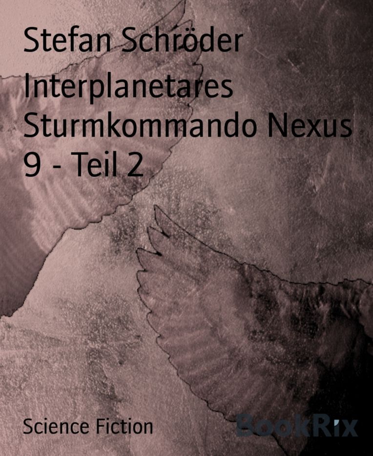Interplanetares Sturmkommando Nexus 9 - Teil 2