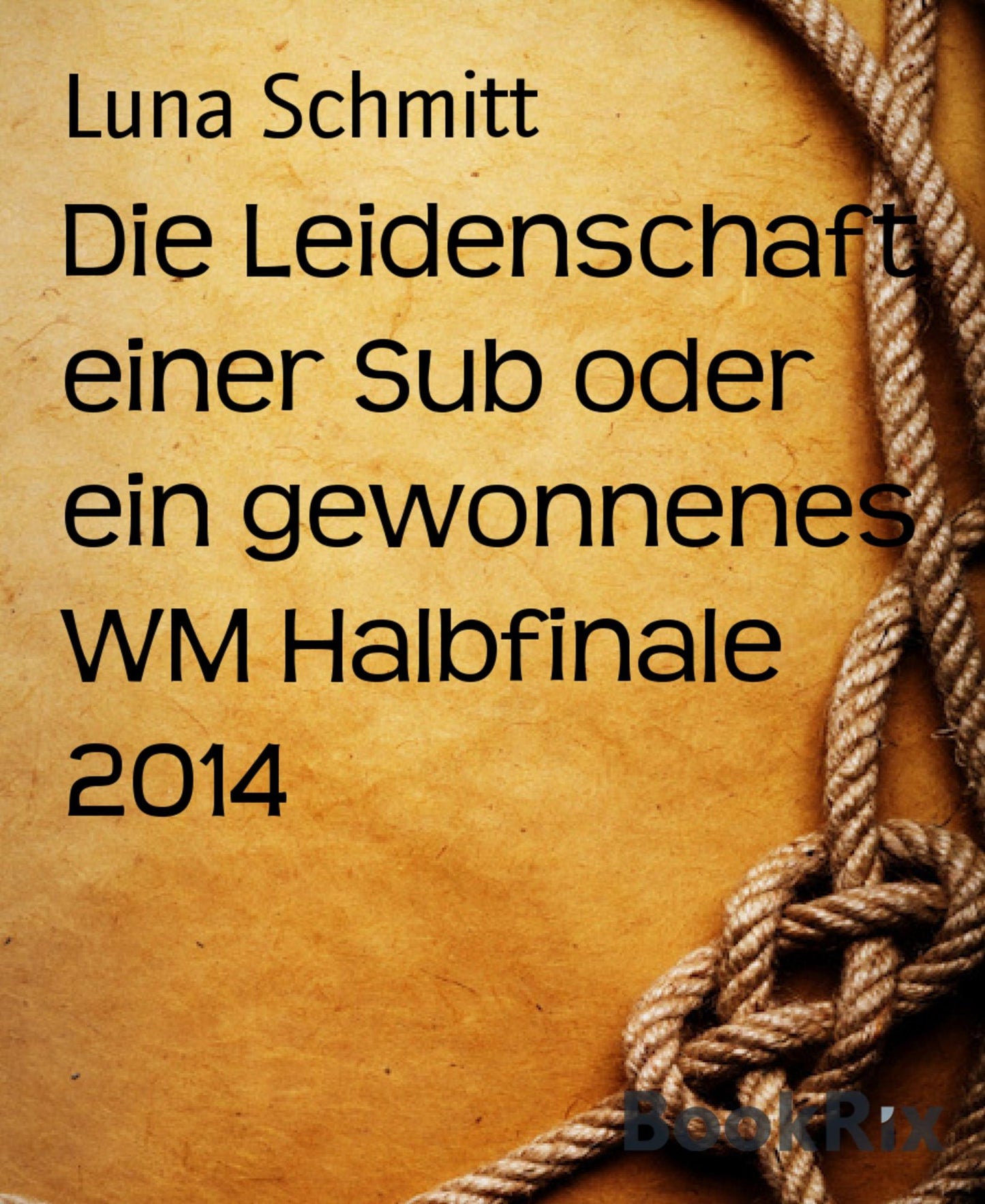 Die Leidenschaft einer Sub oder ein gewonnenes WM Halbfinale 2014: Teil 1