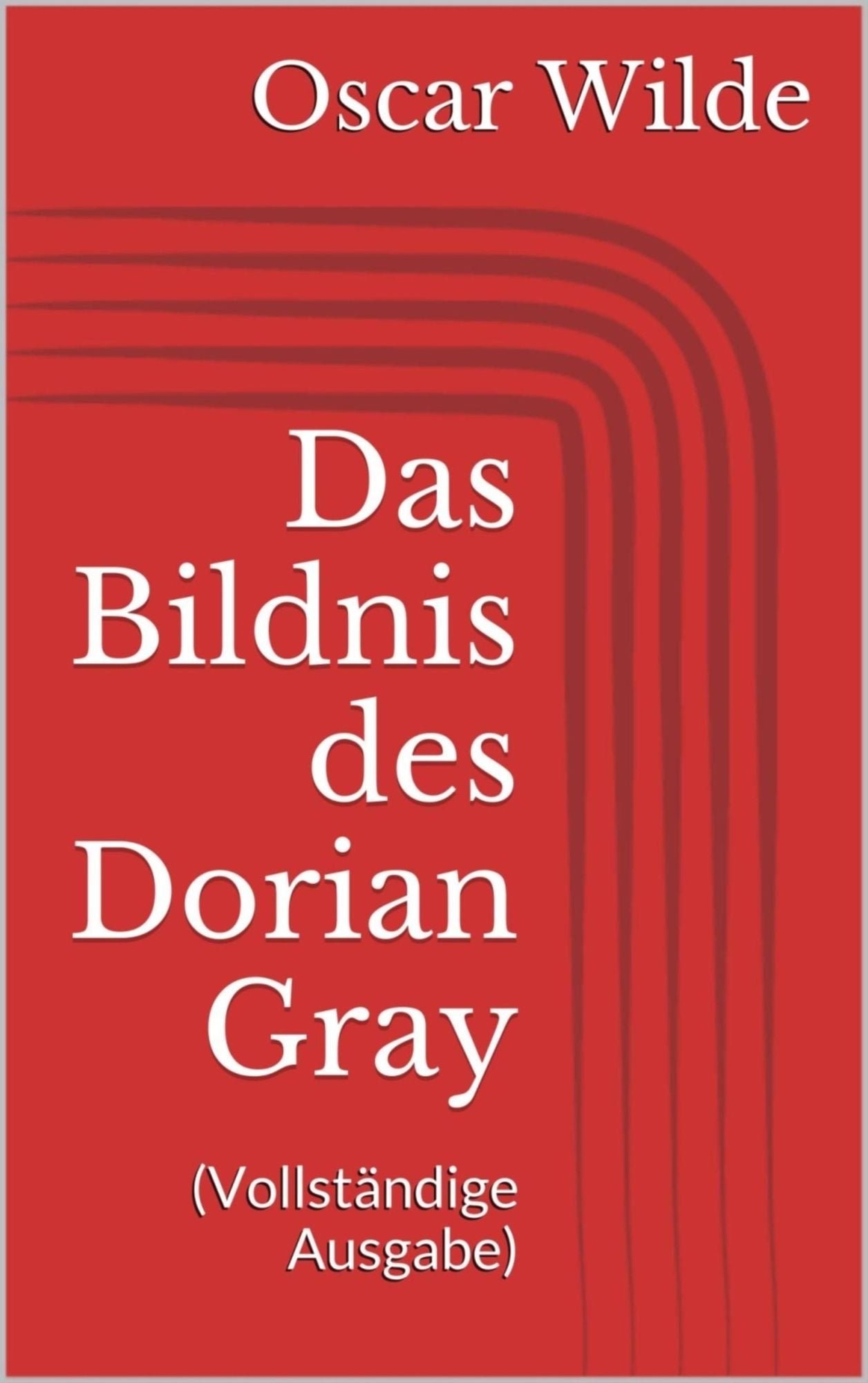 Das Bildnis des Dorian Gray (Vollständige Ausgabe)