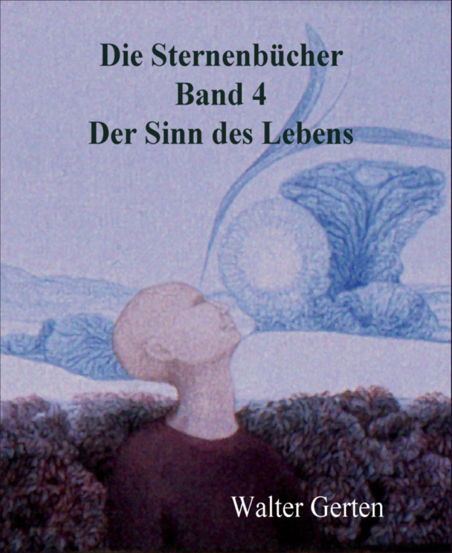 Die Sternenbücher Band 4 Der Sinn des Lebens
