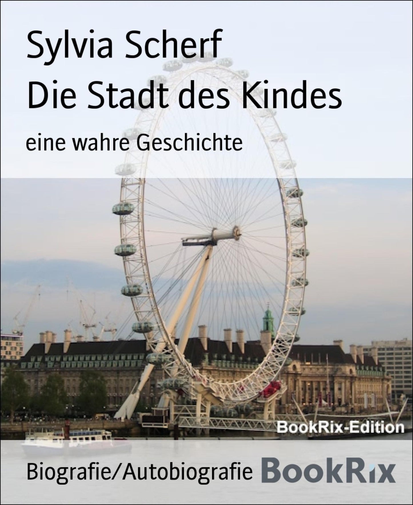 Die Stadt des Kindes: eine wahre Geschichte