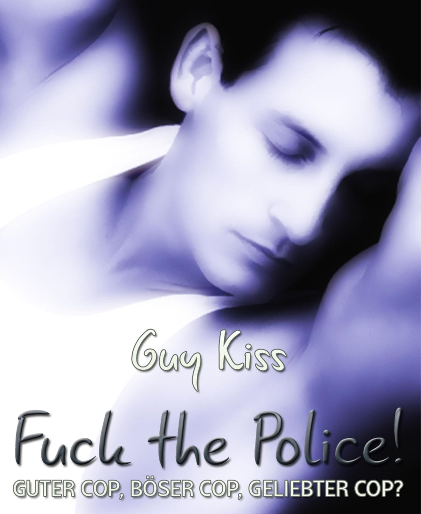 Fuck the Police!: Guter Cop, böser Cop, geliebter Cop?