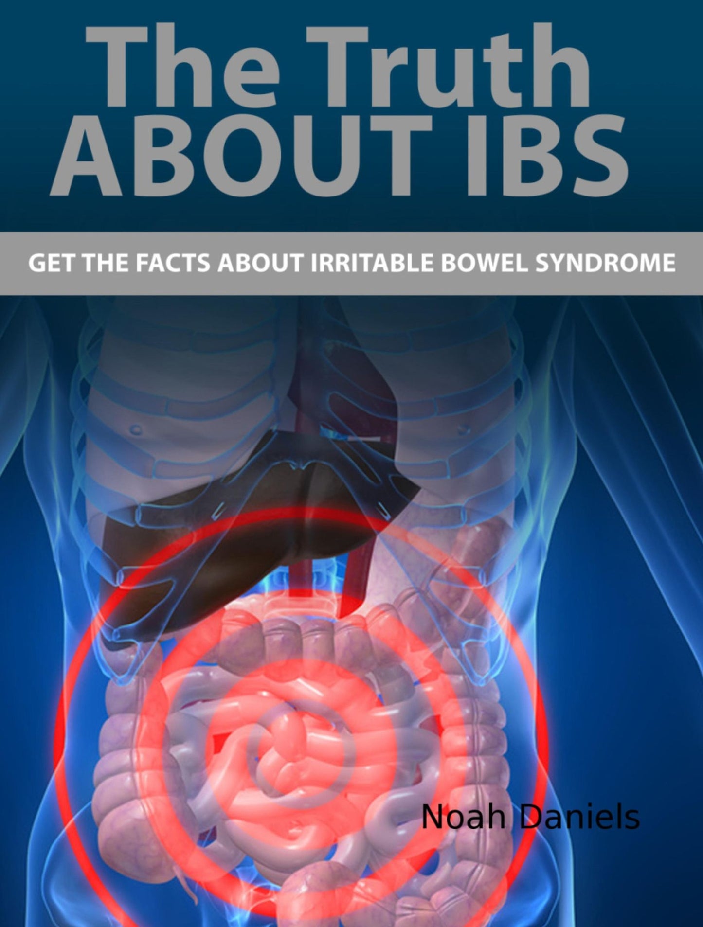 The Truth About IBS: Get the Facts About Irritable Bowel Syndrome