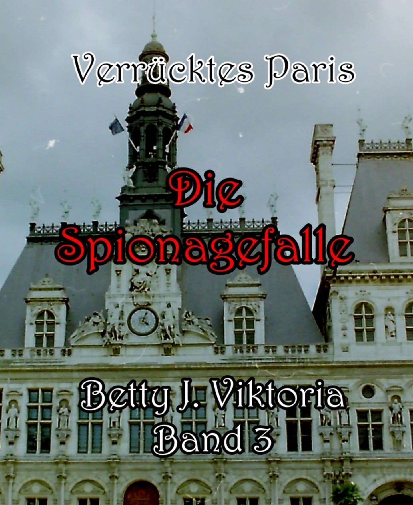 Verrücktes Paris Band 3: Die Spionagefalle