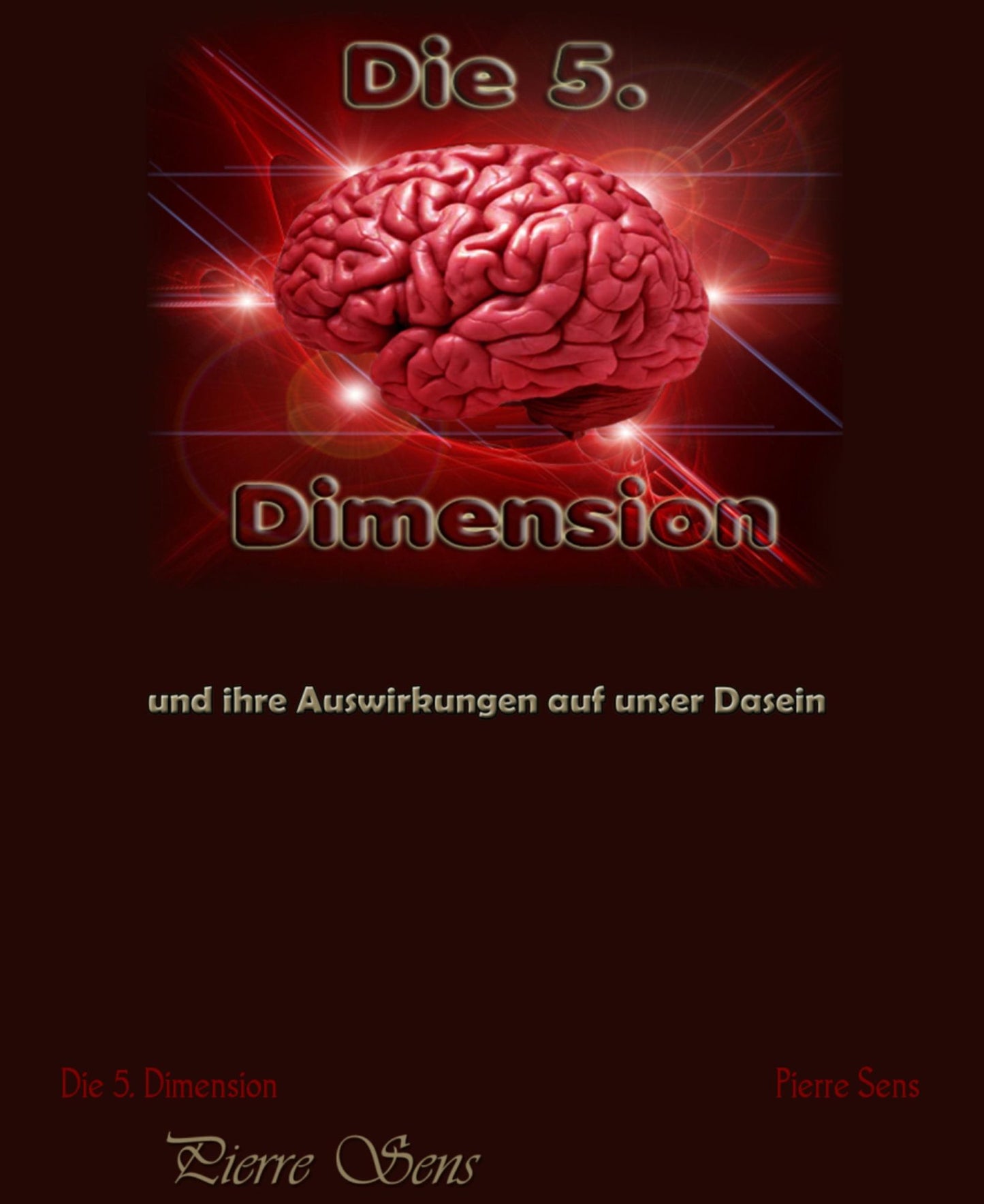 Die 5. Dimension: und ihre Auswirkungen auf unser Dasein