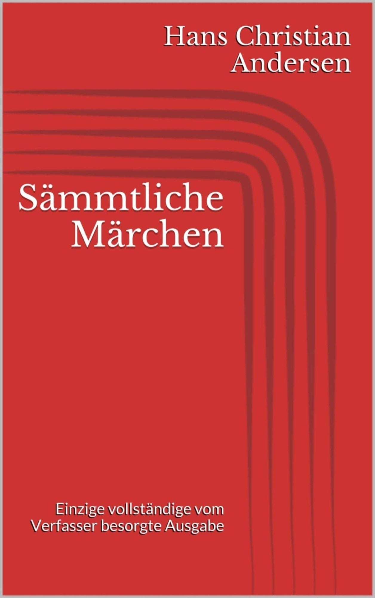 Sämmtliche Märchen. Einzige vollständige vom Verfasser besorgte Ausgabe