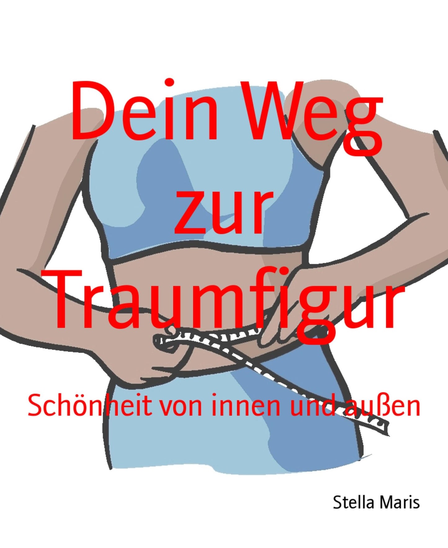 Dein Weg zur Traumfigur: Schönheit von innen und außen
