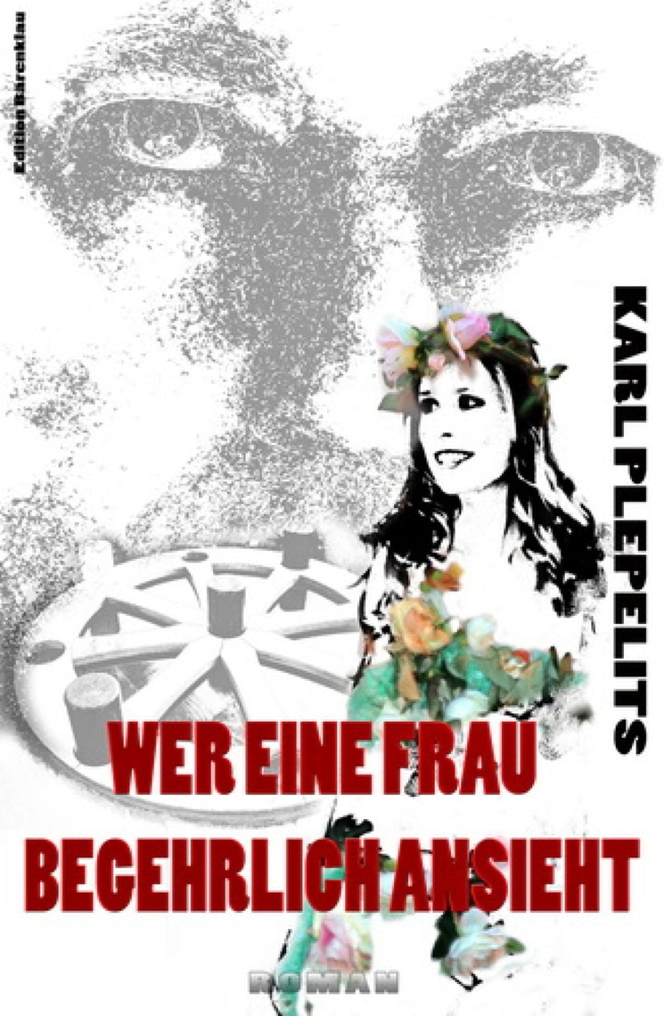 Wer eine Frau begehrlich ansieht: Liebesroman