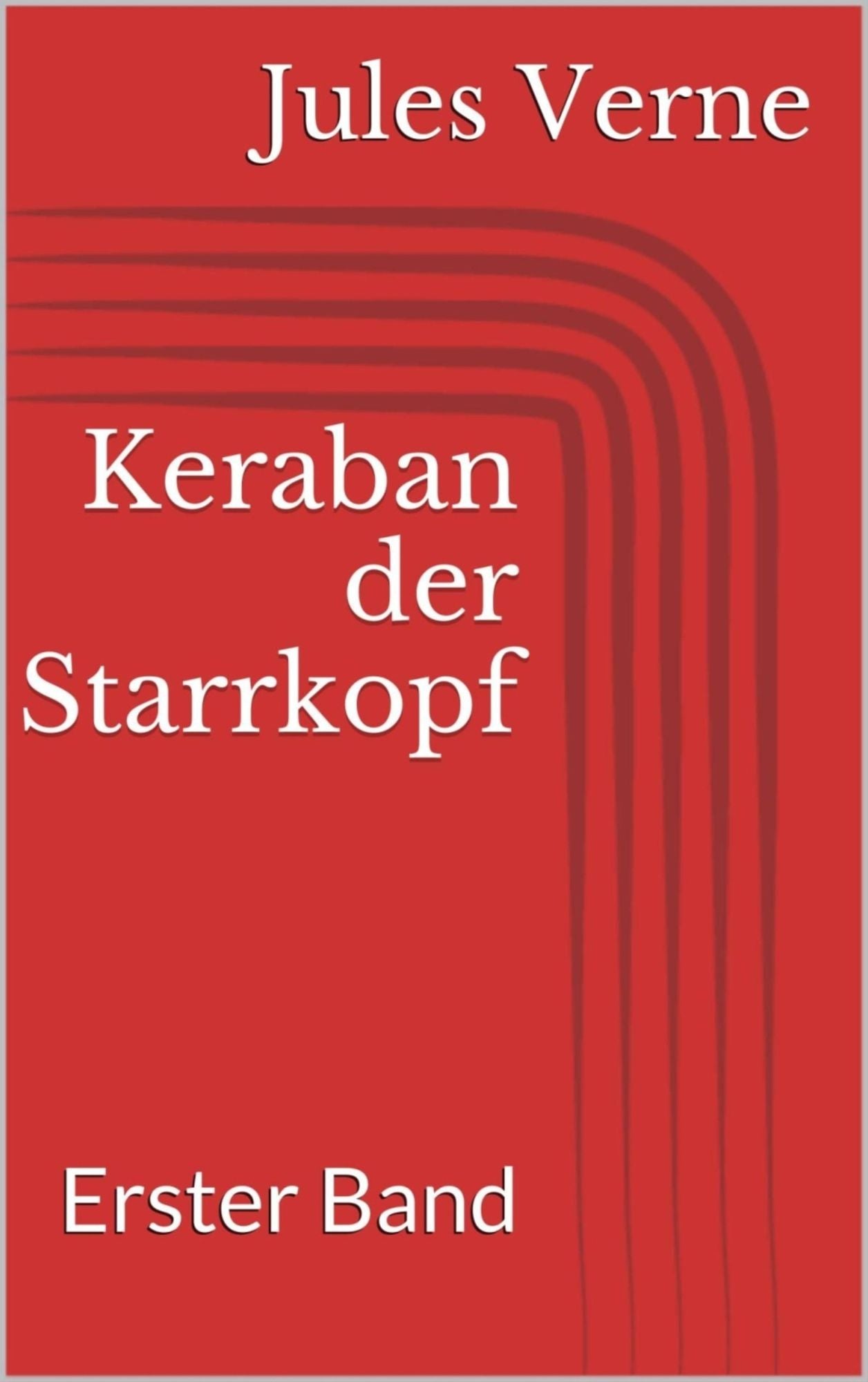 Keraban der Starrkopf. Erster Band