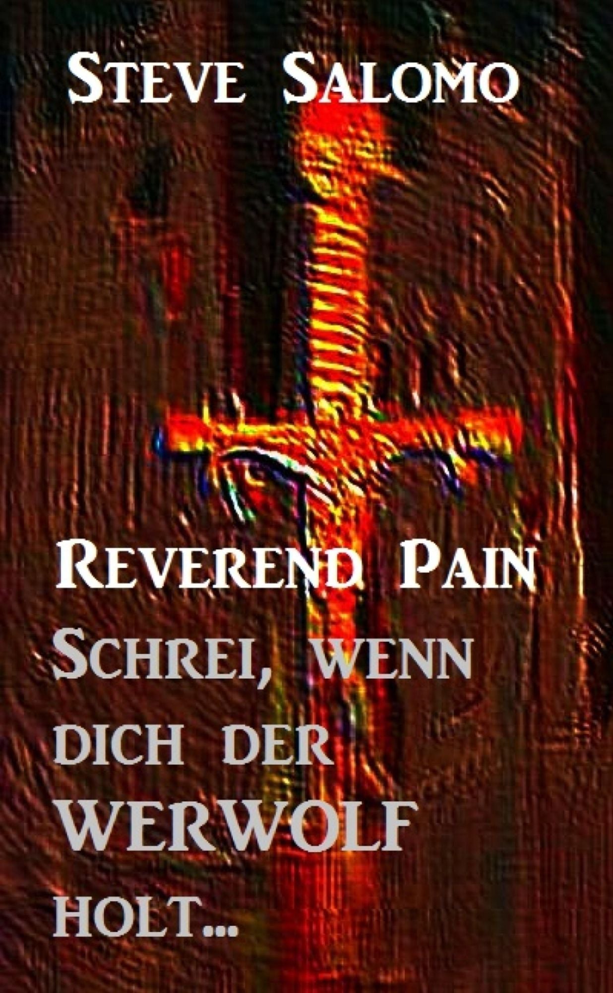 Reverend Pain - Schrei, wenn dich der Werwolf holt: Band 2 der apokalyptischen Horror-Serie