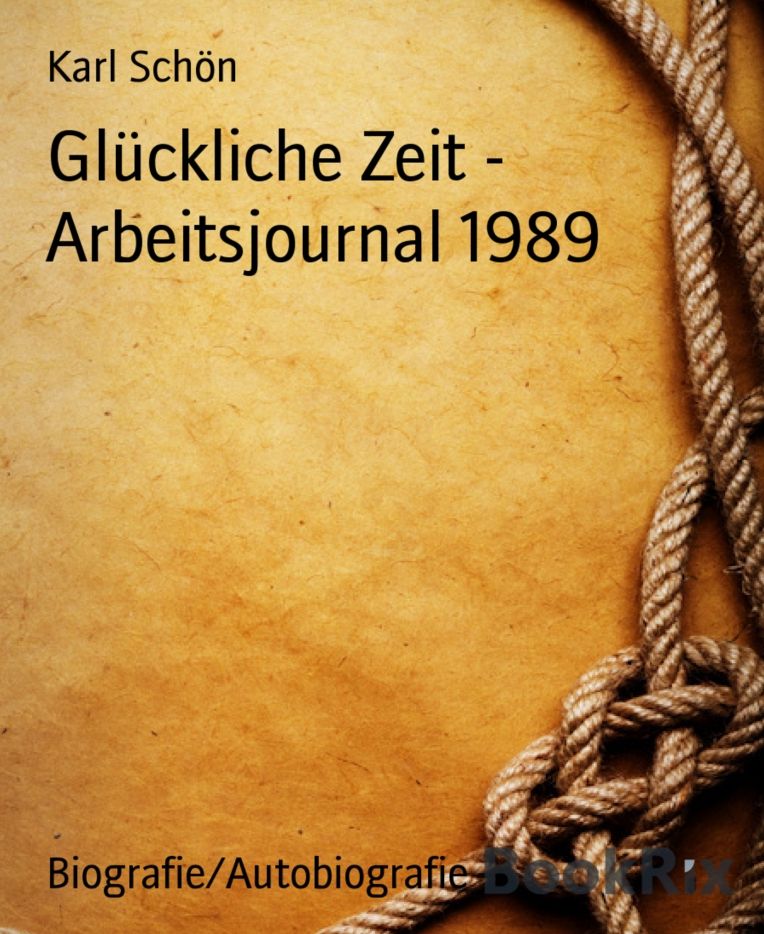 Glückliche Zeit - Arbeitsjournal 1989