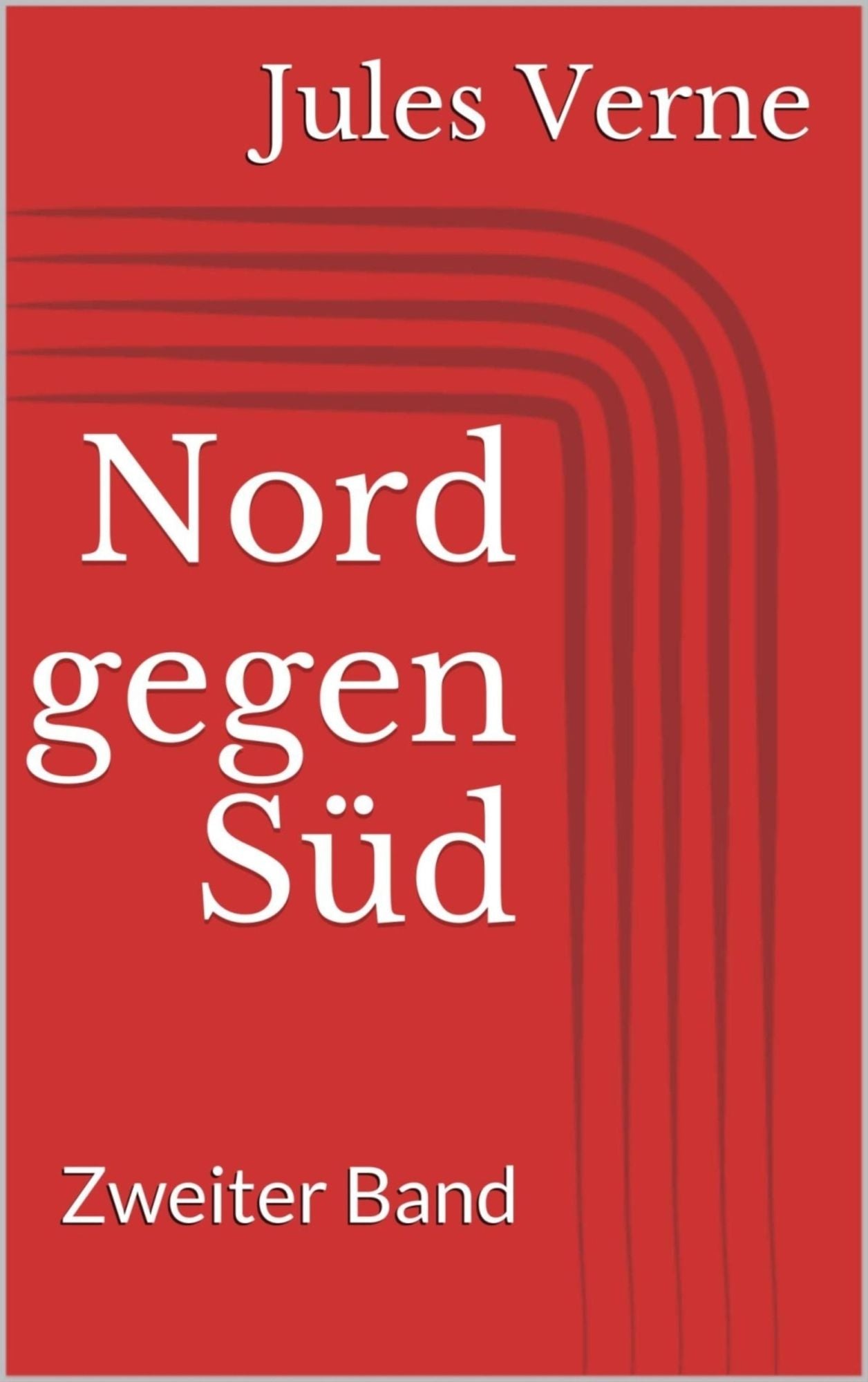 Nord gegen Süd. Zweiter Band