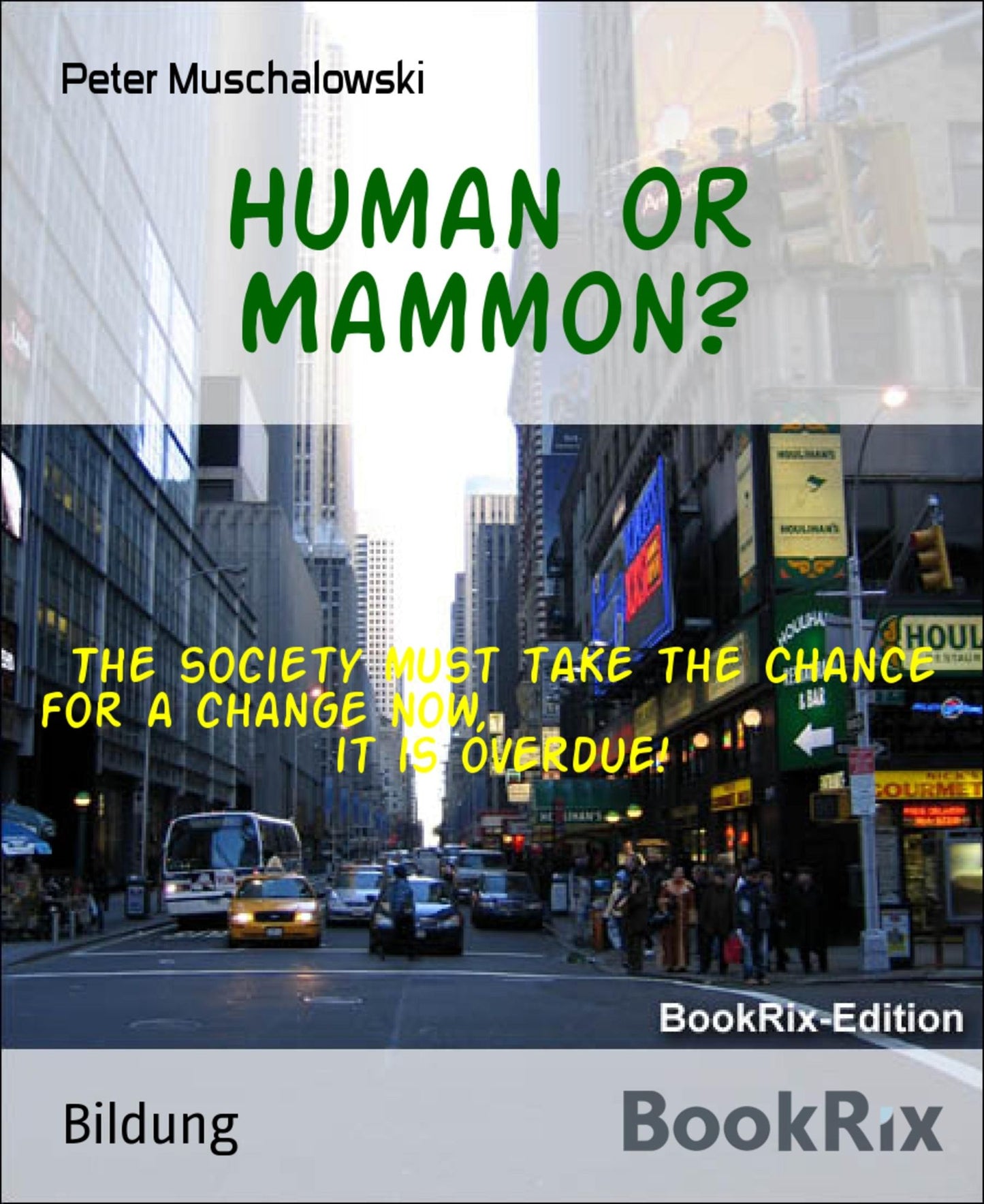 Human or Mammon?: The society must take the chance for a change now, it is overdue!