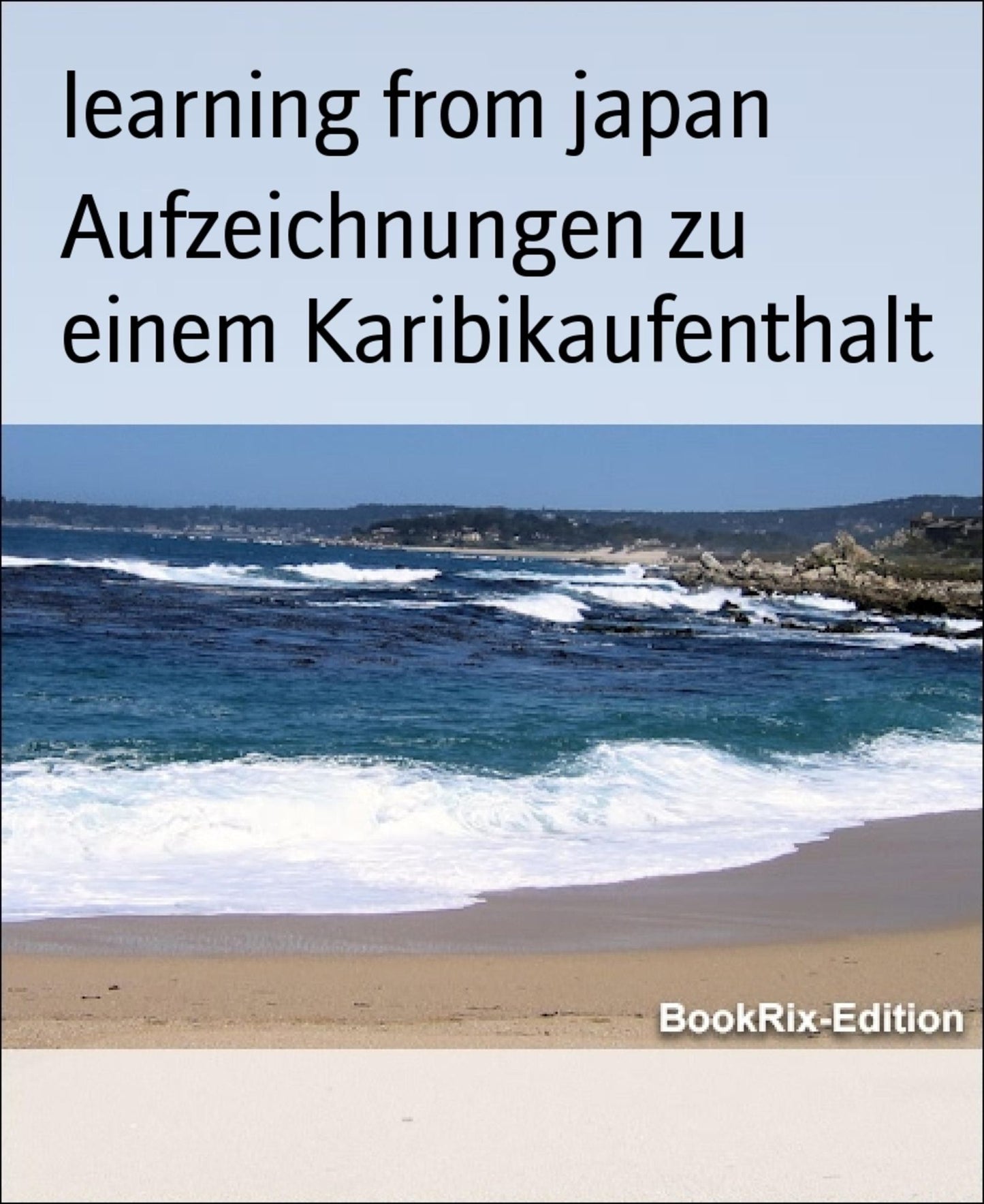Aufzeichnungen zu einem Karibikaufenthalt