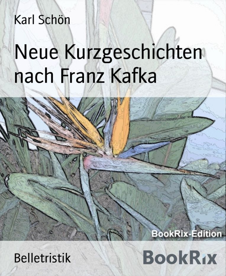Neue Kurzgeschichten nach Franz Kafka