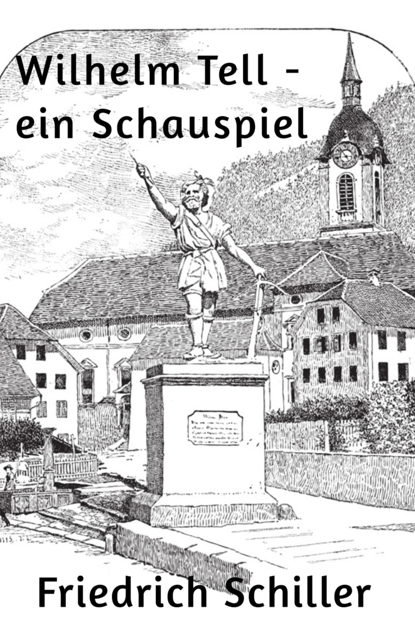 Wilhelm Tell - ein Schauspiel