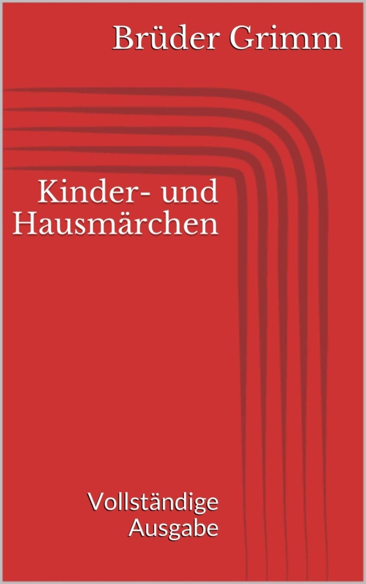 Kinder- und Hausmärchen. Vollständige Ausgabe