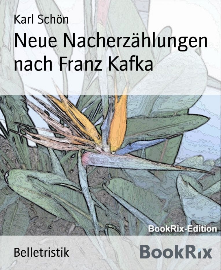 Neue Nacherzählungen nach Franz Kafka
