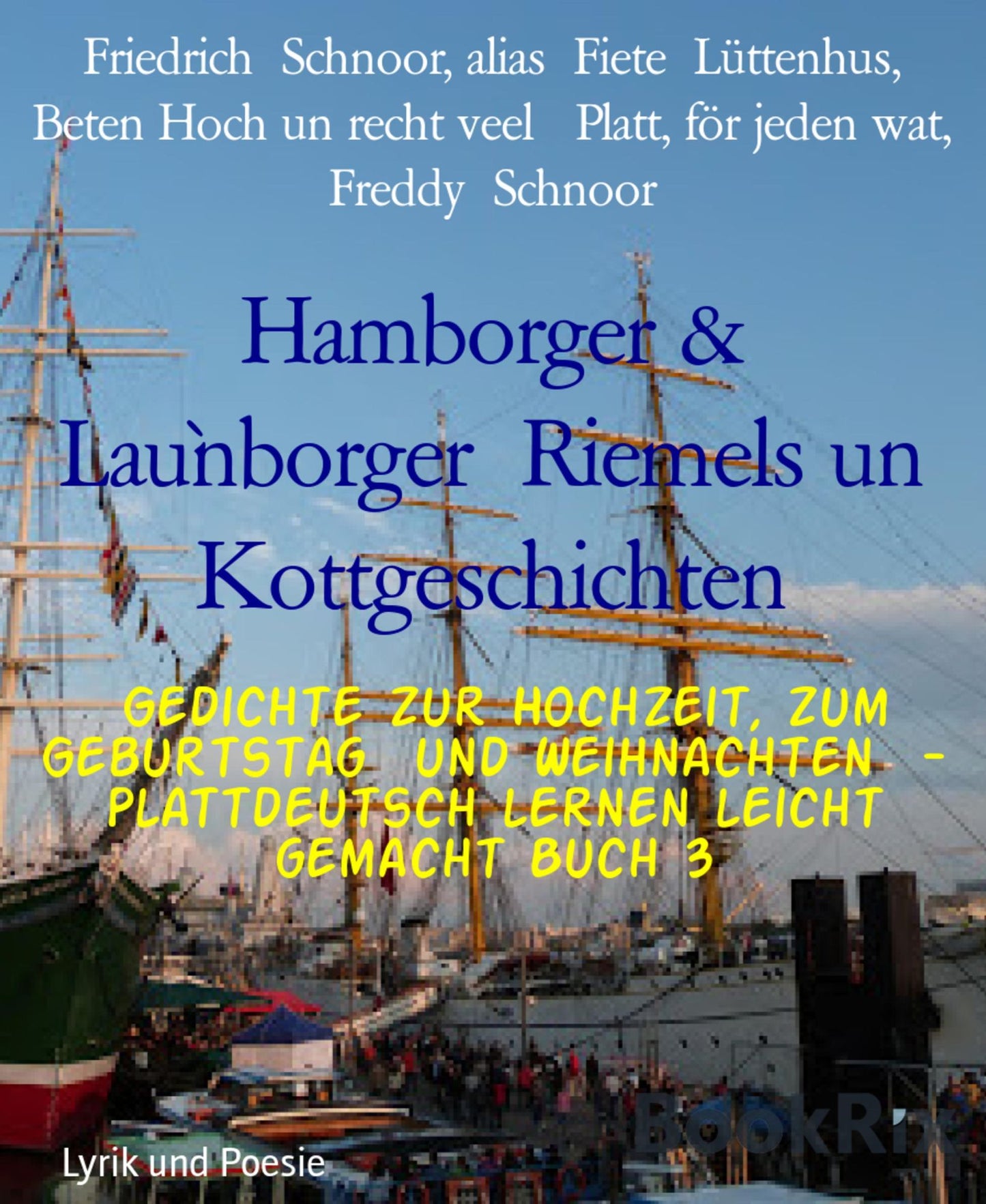 Aln's Hamburger Platt un' beten Hoch. Mit einigen Übersetzungen: Hamborger&Lau'nborger Riemels un Kottgeschichten/Gedichte zur Hochzeit und zum Geburtstag Kurzgeschichten