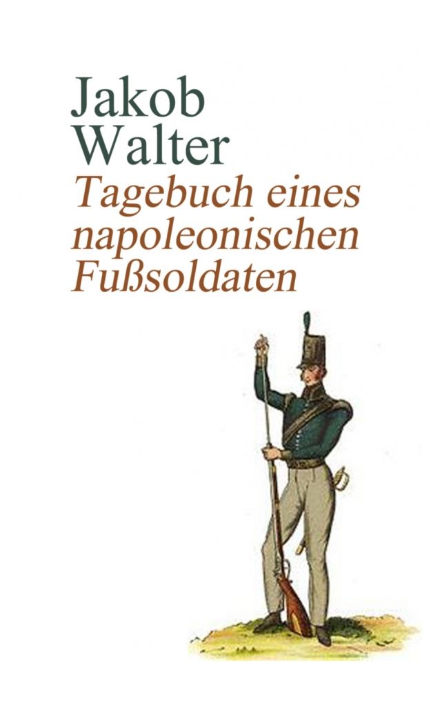 Tagebuch eines napoleonischen Fußsoldaten