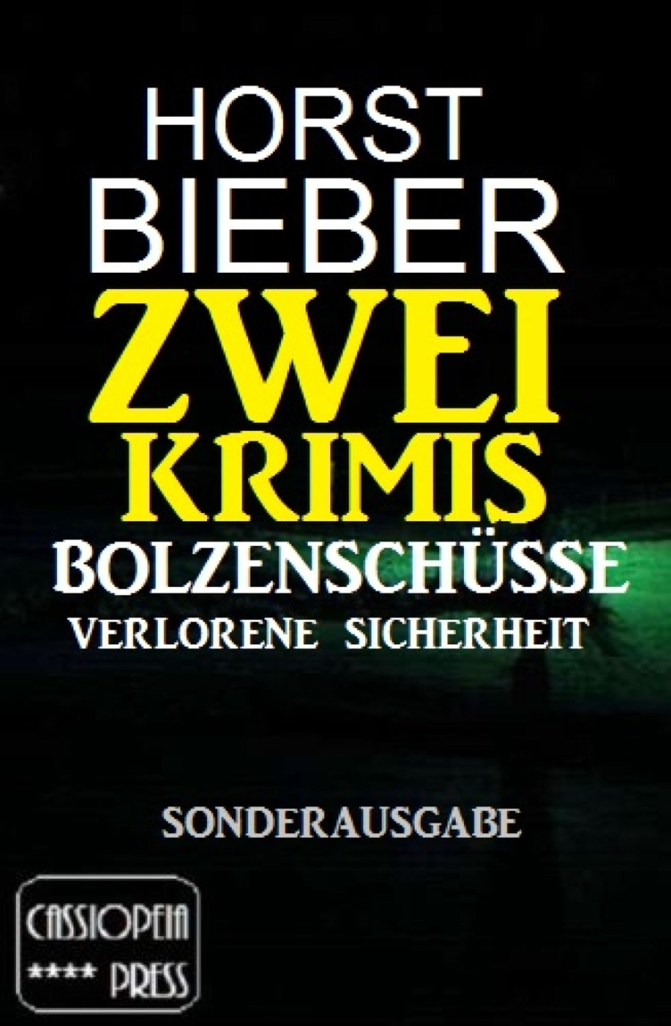 Zwei Krimis: Bolzenschüsse/Verlorene Sicherheit: Cassiopeiapress Sonderausgabe