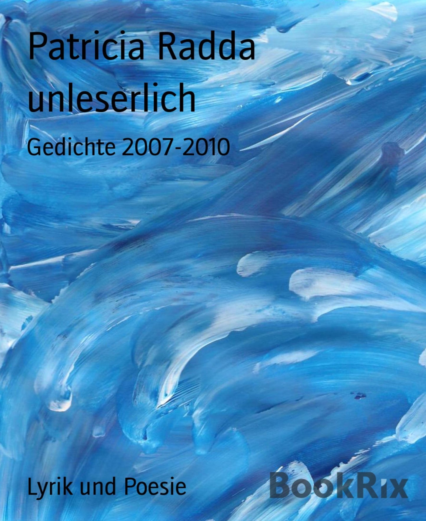 unleserlich: Gedichte 2007-2010