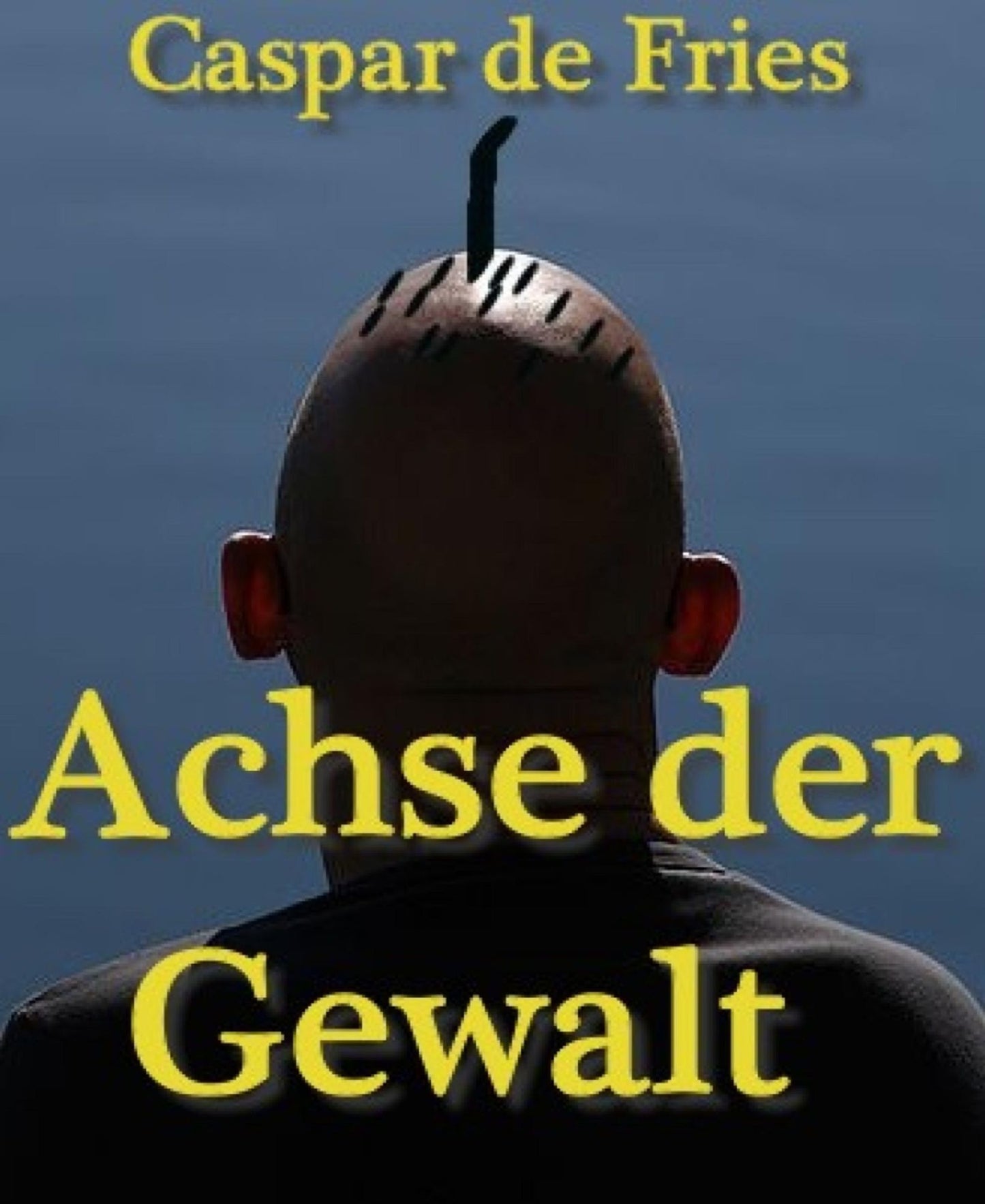 Achse der Gewalt: Über alle Menschlichkeit