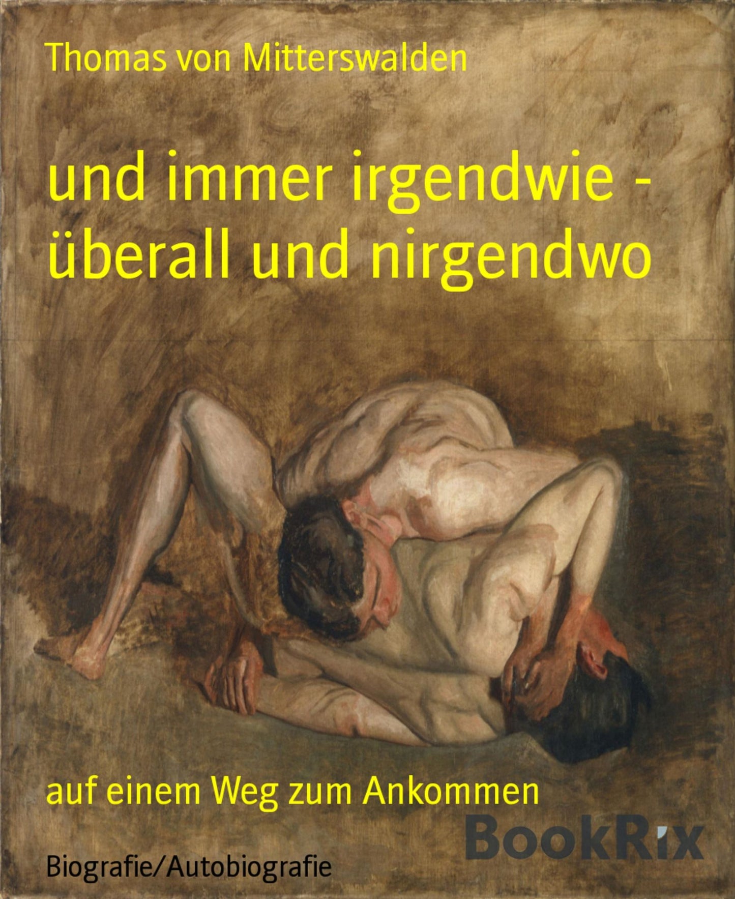 und immer irgendwie - überall und nirgendwo: auf einem Weg zum Ankommen