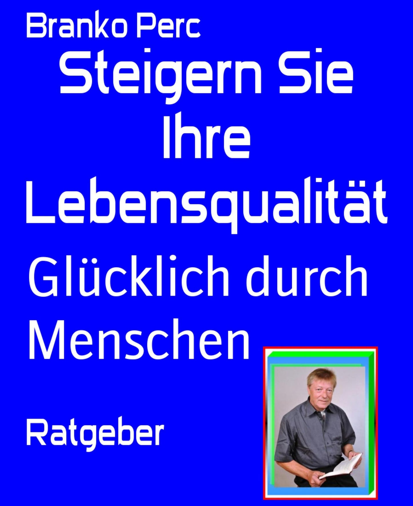 Steigern Sie Ihre Lebensqualität: Glücklich durch Menschen