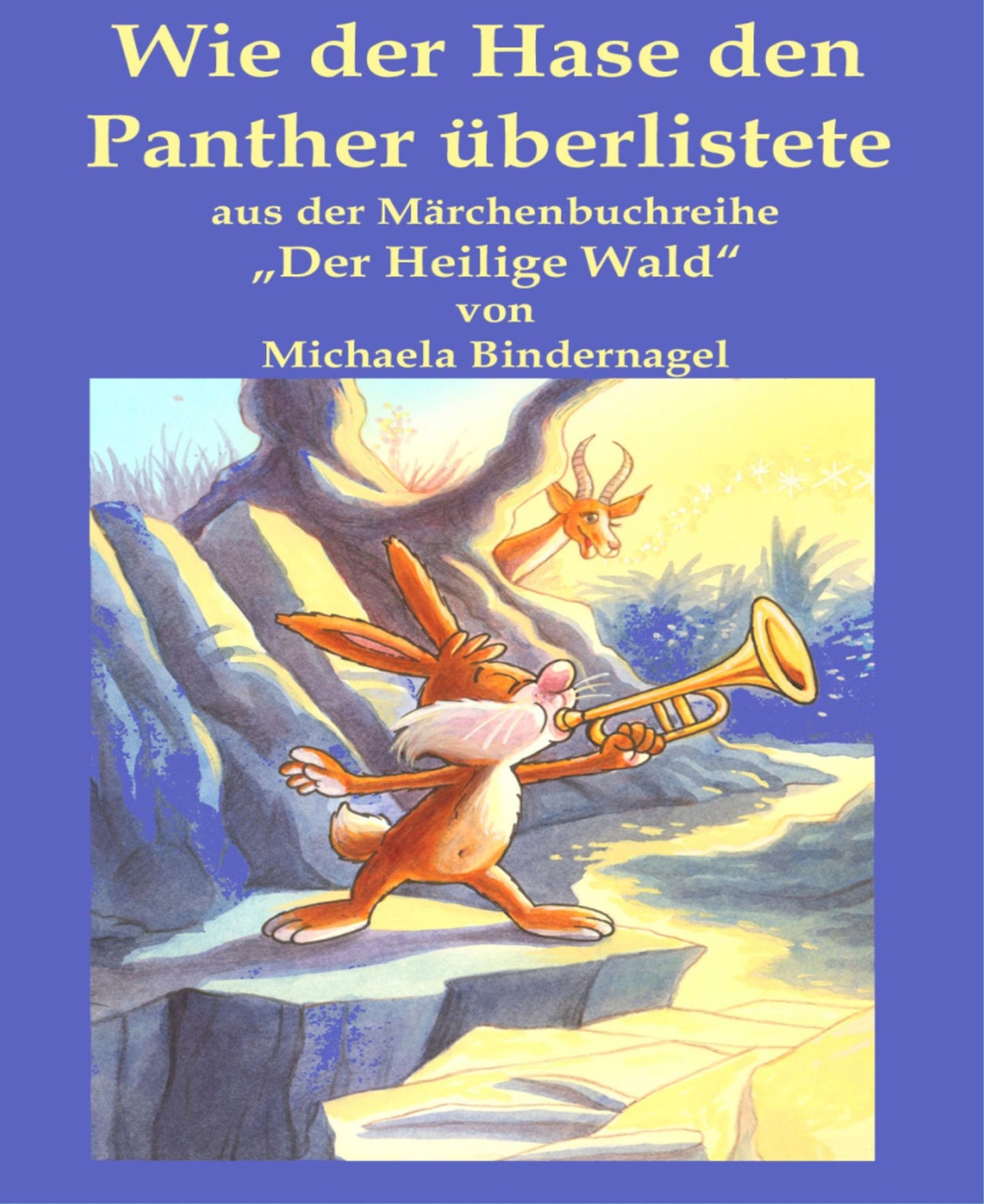 Wie der Hase den Panther überlistete: Aus der Märchenbuchreihe "Der Heilige Wald