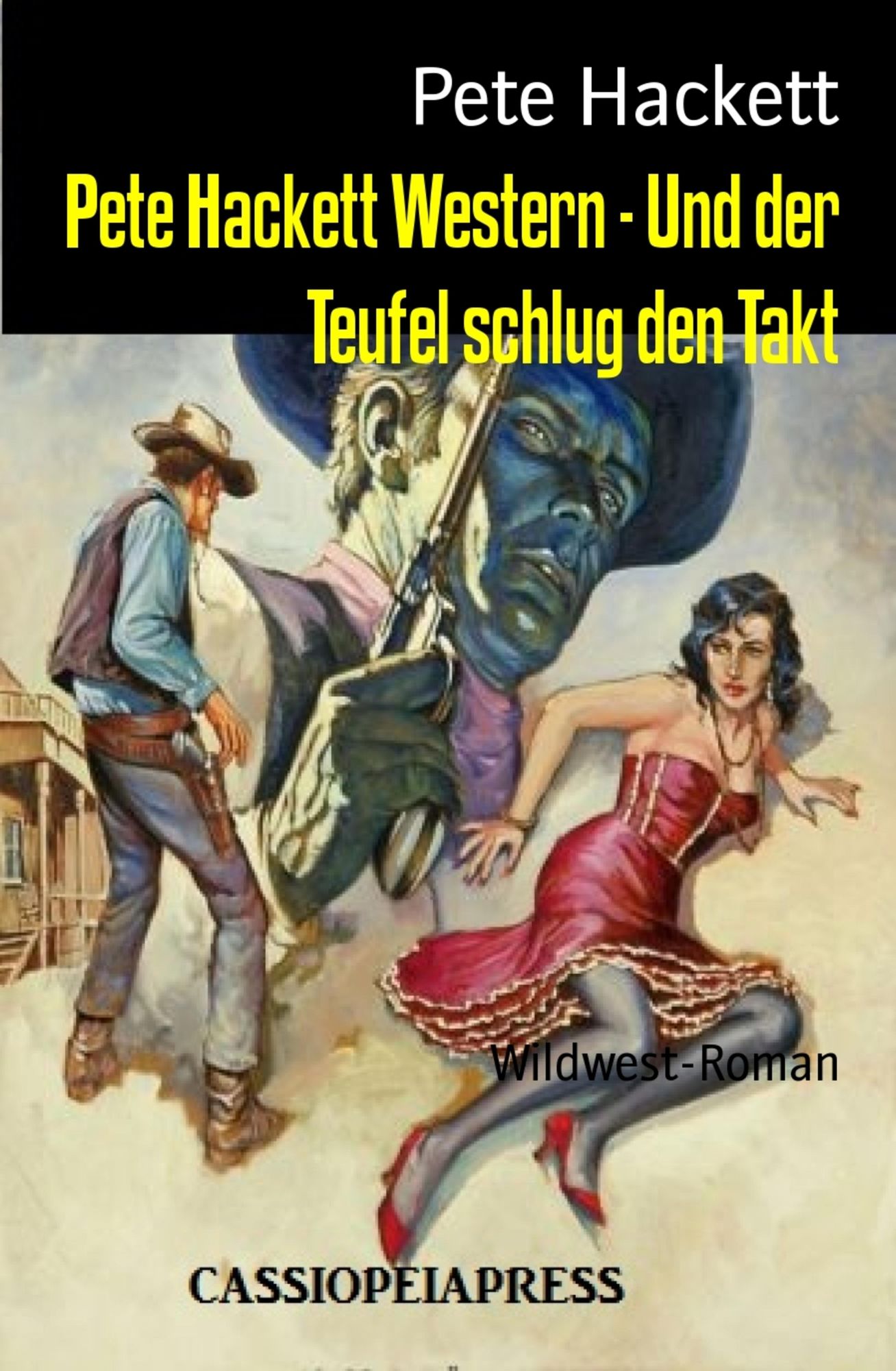 Pete Hackett Western - Und der Teufel schlug den Takt: Wildwest-Roman