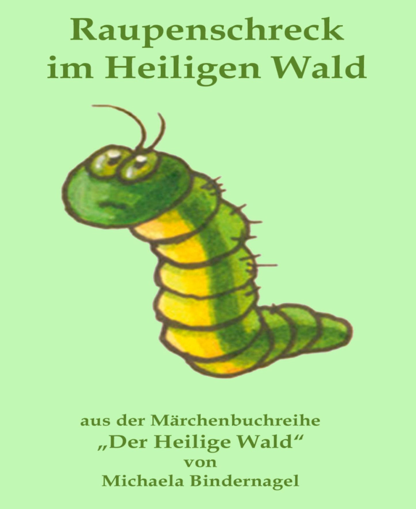 Raupenschreck im Heiligen Wald: Aus der Märchenbuchreihe "Der Heilige Wald