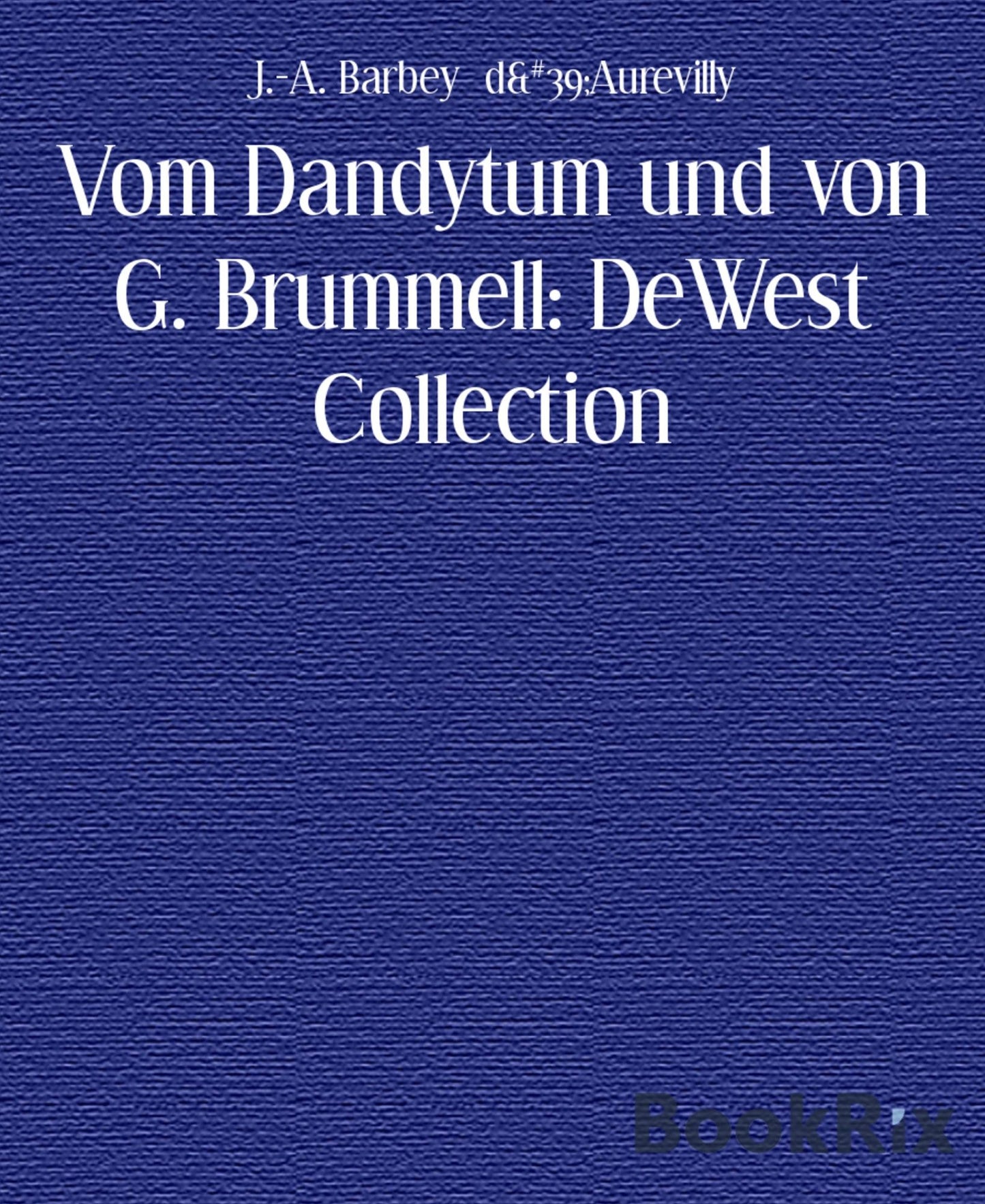 Vom Dandytum und von G. Brummell: DeWest Collection