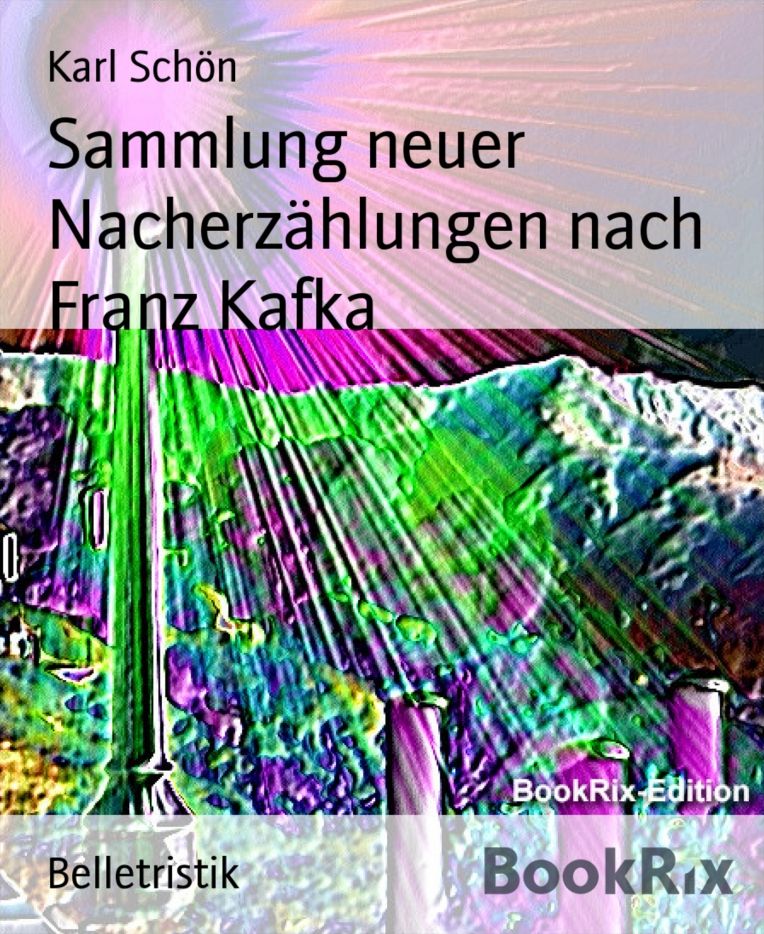 Sammlung neuer Nacherzählungen nach Franz Kafka