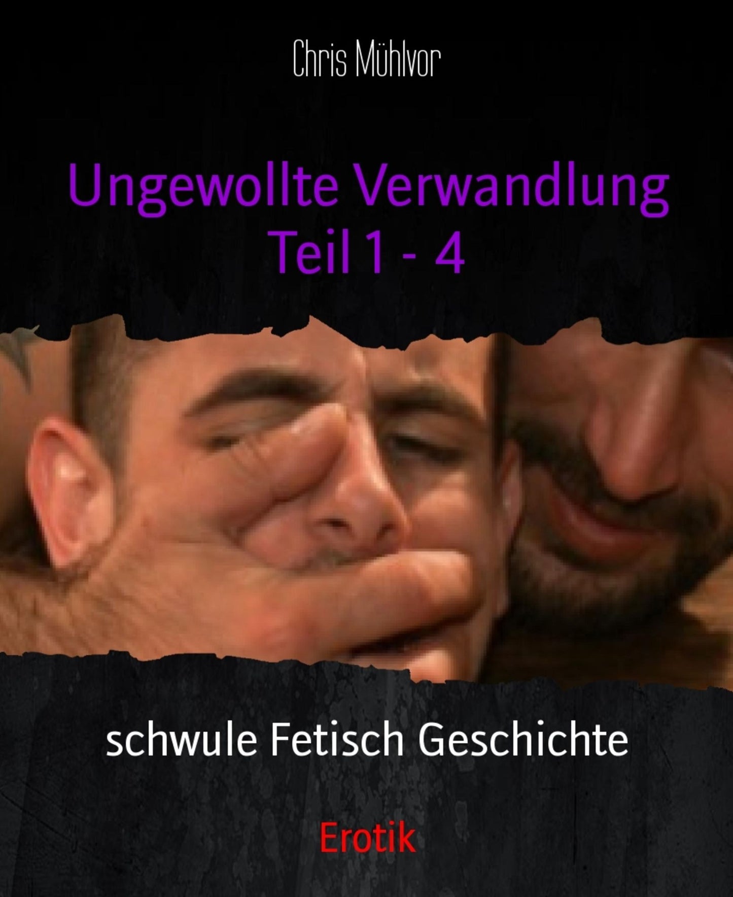 Ungewollte Verwandlung Teil 1 - 4: schwule Fetisch Geschichte