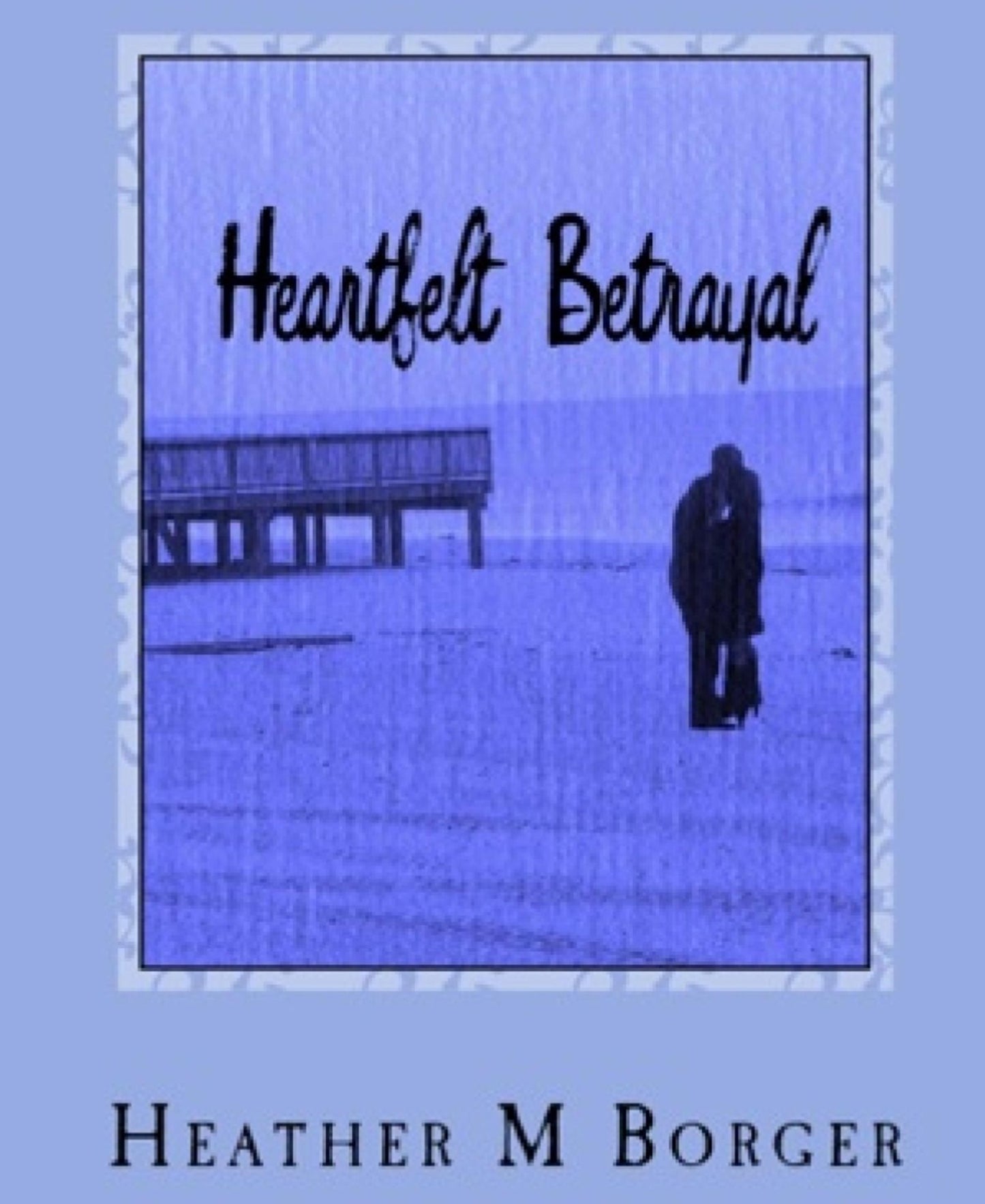 Heartfelt Betrayal: Book 3 in a series of secrets, deception, and betrayal