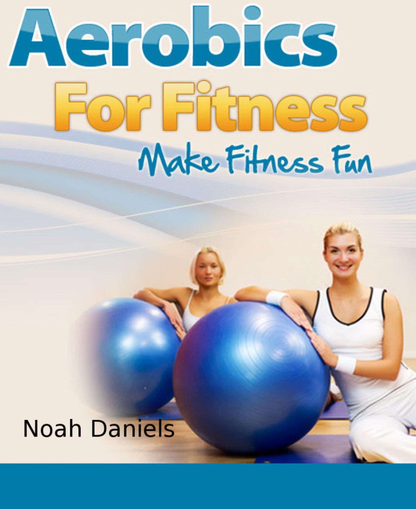 Aerobics For Fitness: Make Fitness Fun