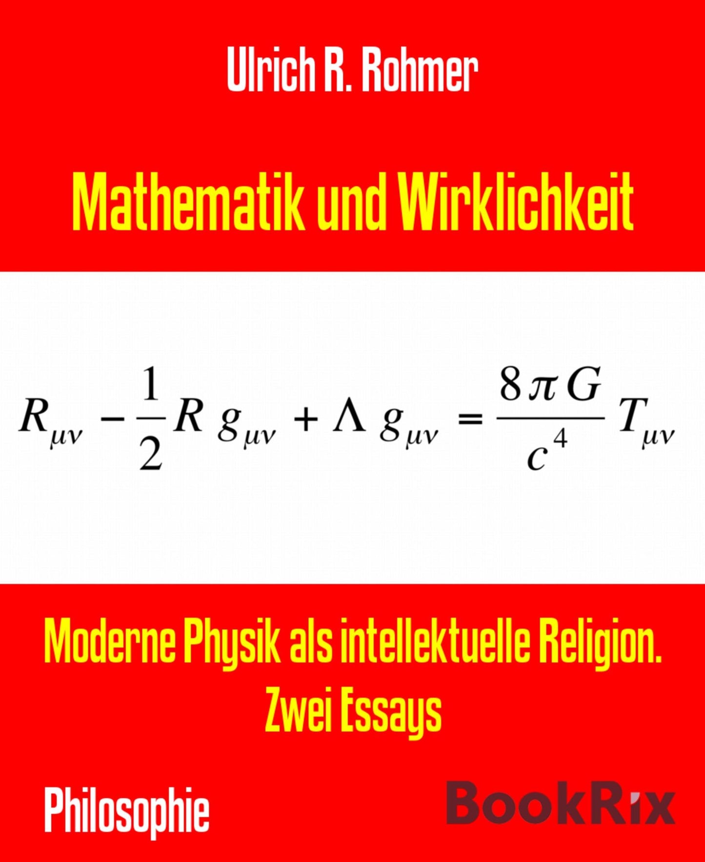 Mathematik und Wirklichkeit: Moderne Physik als intellektuelle Religion. Zwei Essays