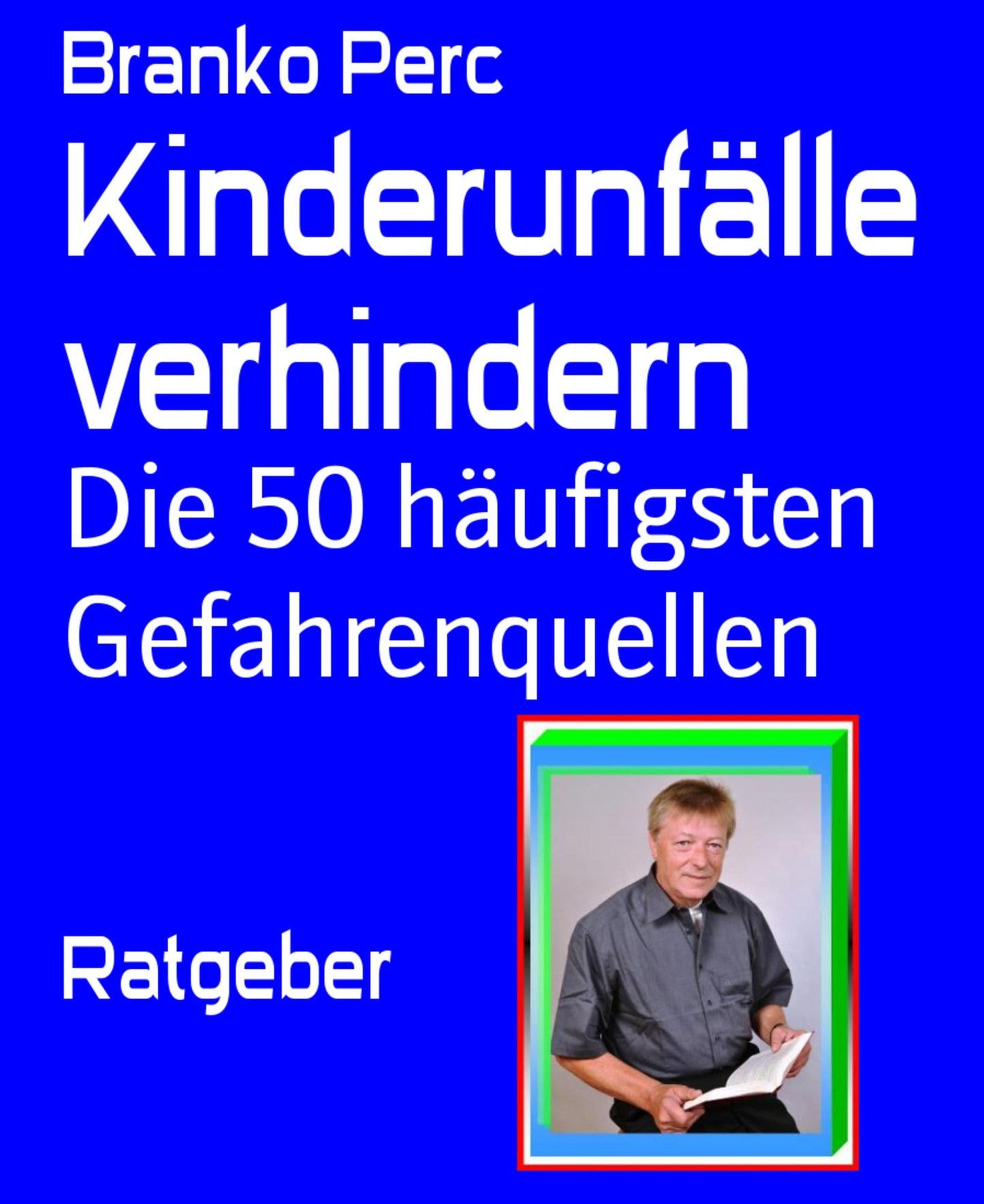 Kinderunfälle verhindern: Die 50 häufigsten Gefahrenquellen