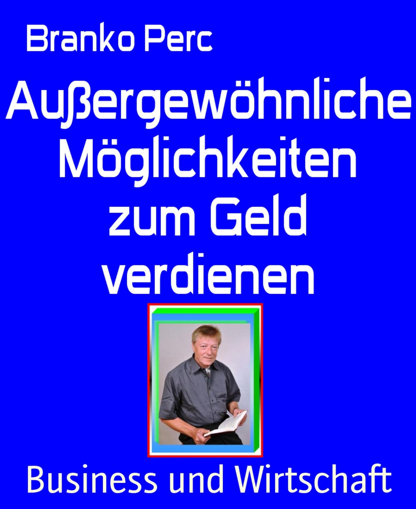 Außergewöhnliche Möglichkeiten zum Geld verdienen
