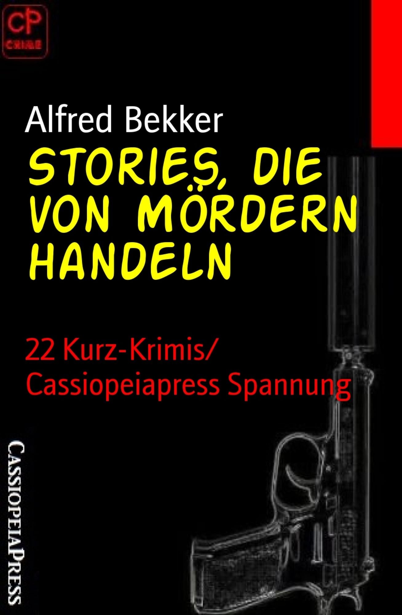 Stories, die von Mördern handeln: 22 Kurz-Krimis/ Cassiopeiapress Spannung