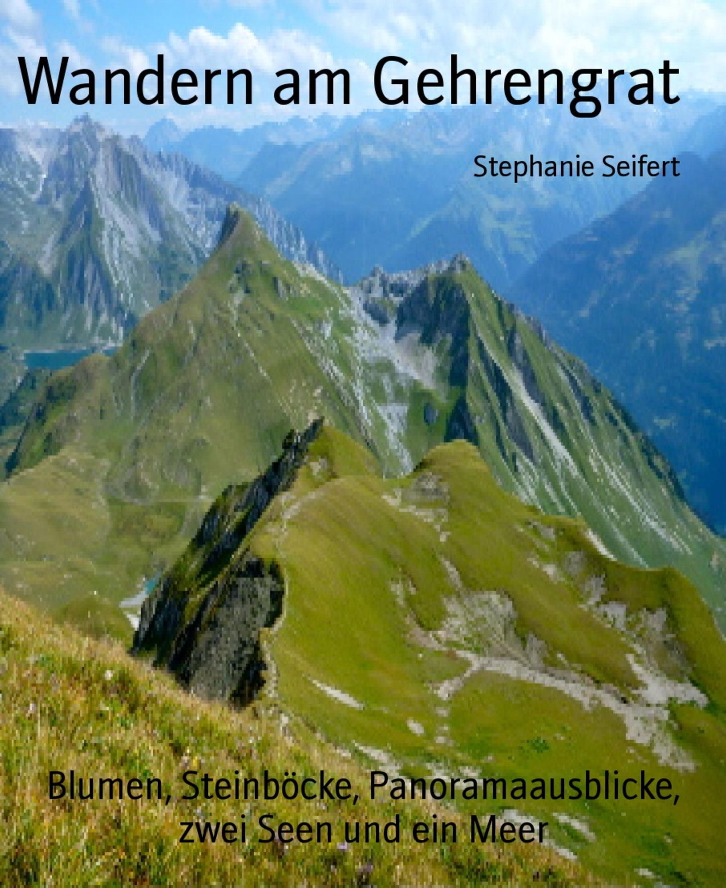 Wandern am Gehrengrat: Blumen, Steinböcke, Panoramaausblicke, zwei Seen und ein Meer